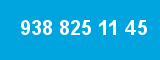 938 825 11 45